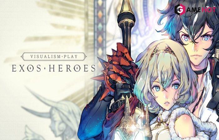 Exos Heroes – Trò chơi gacha cao cấp