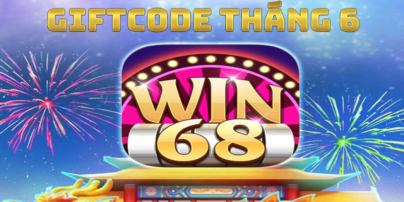 Thể lệ tham gia sự kiện Giftcode Win68