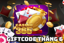 Casino365 Giftcode Tháng 6: Bậc thầy tựa game – Giftcode ngày đêm
