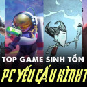 TOP 10 Game Sinh Tồn Nhẹ Cho Máy Tính, PC, Laptop Cấu Hình Thấp
